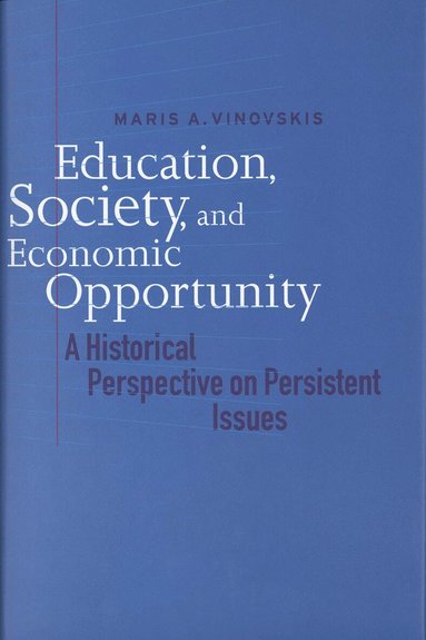 Maris A. Vinovskis - Education, Society, and Economic Opportunity, Inbunden