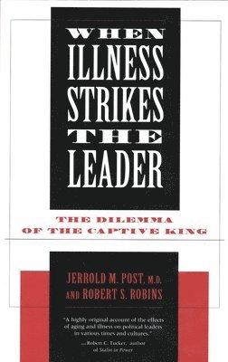 Robert S. Robins, Jerrold Post, M.D. Post, Jerrold, Jerrold M. Post - When Illness Strikes the Leader, Häftad