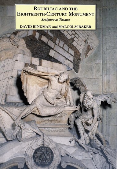 David Bindman, Malcolm Baker - Roubiliac and the Eighteenth-Century Monument, Inbunden