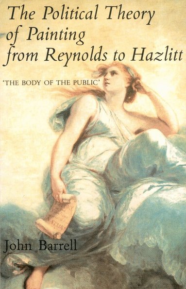 John Barrell - Political Theory of Painting from Reynolds to Hazlitt, Häftad