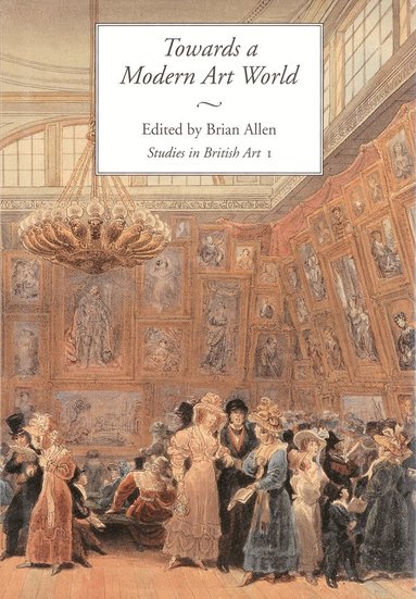 Brian Allen - Towards a Modern Art World, Inbunden