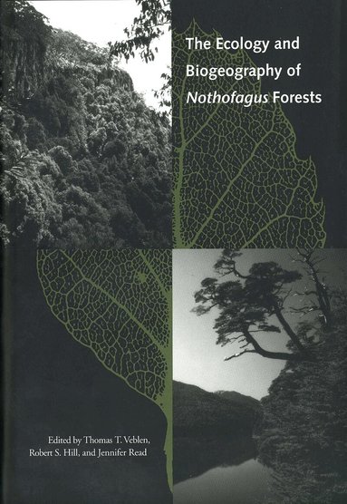 Thomas T. Veblen, Robert S. Hill, Jennifer Read - Ecology and Biogeography of Nothofagus Forests, Inbunden