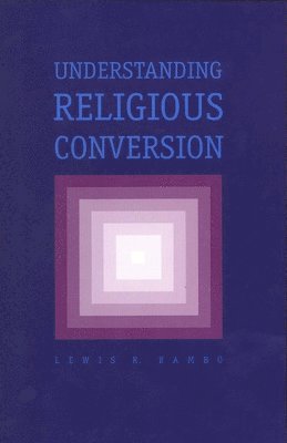Lewis R. Rambo - Understanding Religious Conversion, Häftad