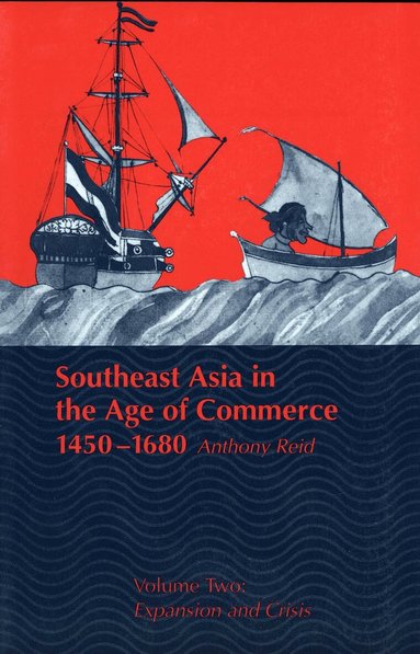 Anthony Reid - Southeast Asia in the Age of Commerce, 1450-1680, Häftad