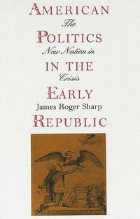 bokomslag American Politics in the Early Republic