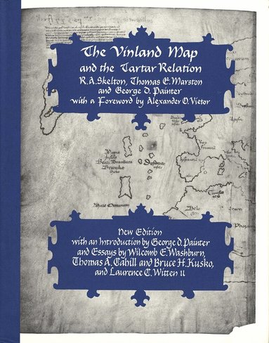 R. A. Skelton, Thomas E. Marston, George D. Painter - Vinland Map and the Tartar Relation, Inbunden