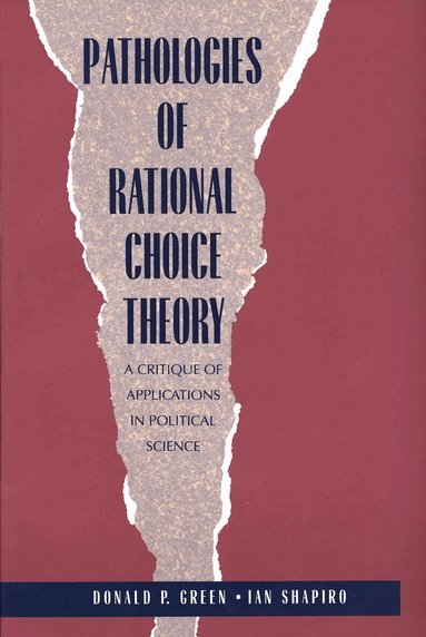 Donald Green, Ian Shapiro - Pathologies of Rational Choice Theory, Häftad