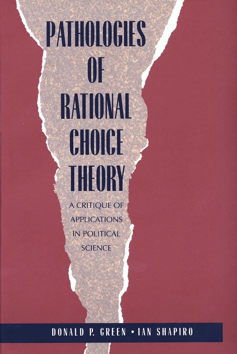 Donald Green, Ian Shapiro - Pathologies of Rational Choice Theory, Häftad