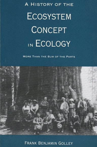 Frank B. Golley - History of the Ecosystem Concept in Ecology, Häftad