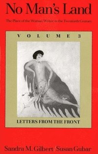 bokomslag No Man's Land: The Place of the Woman Writer in the Twentieth Century, Volume 3: Letters from the Front