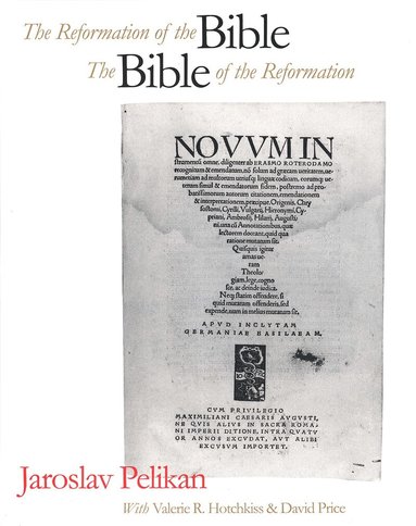Jaroslav Pelikan - Reformation of the Bible/The Bible of the Reformation, Inbunden