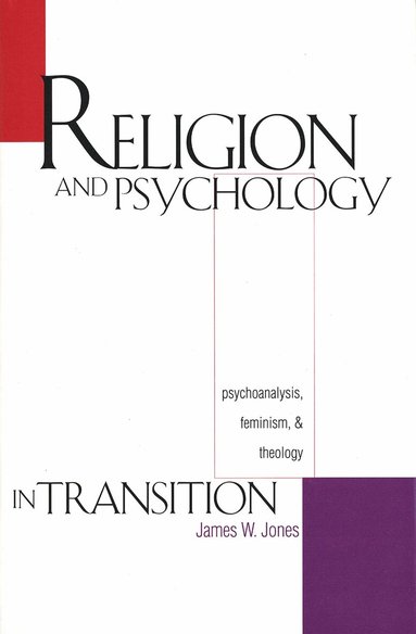 James W. Jones - Religion and Psychology in Transition, Inbunden