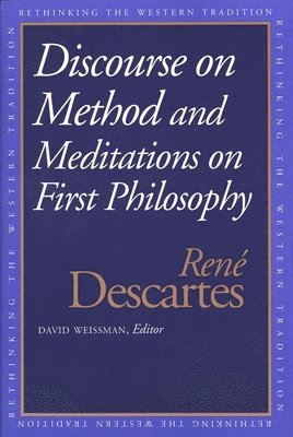 René Descartes, David Weissman - Discourse on the Method and Meditations on First Philosophy, Häftad