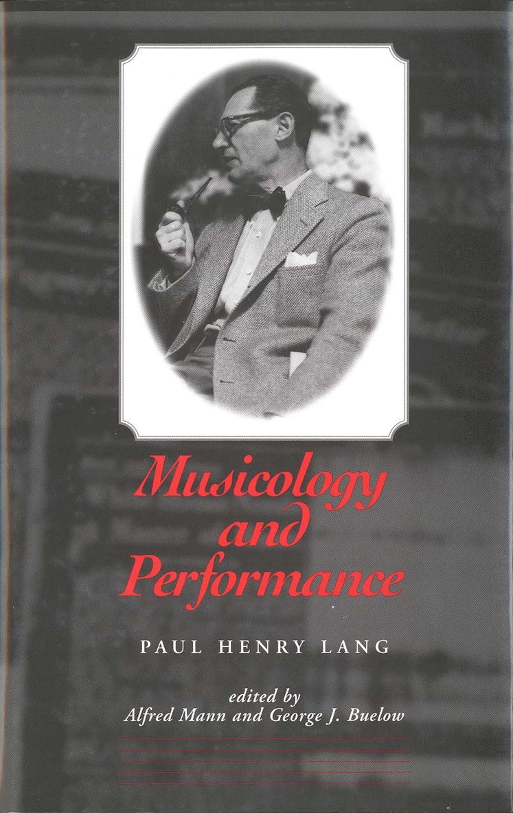 Paul Henry Lang, Alfred Mann, George J. Buelow - Musicology and Performance, Inbunden