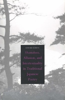 Utamakura, Allusion, and Intertextuality in Traditional Japanese Poetry 1