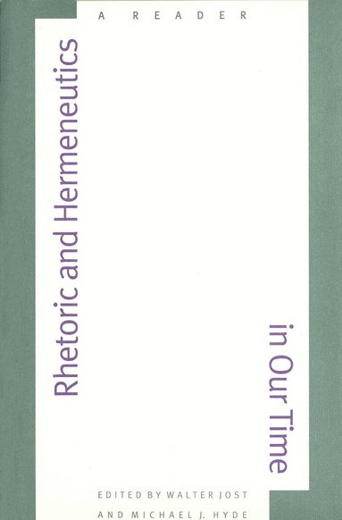Walter Jost, Michael J. Hyde - Rhetoric and Hermeneutics in Our Time, Inbunden