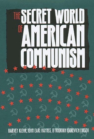 Harvey Klehr, John Earl Haynes, Fridrikh Igorevich Firsov - Secret World of American Communism, Häftad