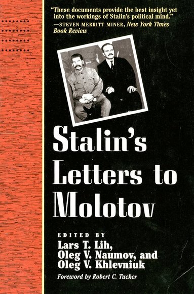 Josef Stalin, Lars T. Lih, Oleg V. Naumov, Oleg Khlevniuk - Stalin's Letters to Molotov, Häftad
