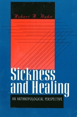 Robert A. Hahn - Sickness and Healing, Häftad