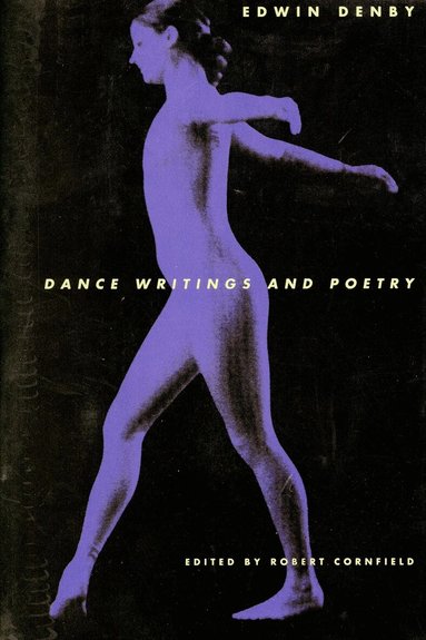 Edwin Denby, Robert Cornfield - Dance Writings and Poetry, Häftad