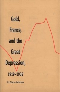 bokomslag Gold, France, and the Great Depression, 1919-1932