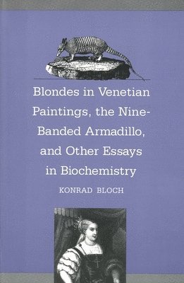 Blondes in Venetian Paintings, the Nine-Banded Armadillo, and Other Essays in Bi 1