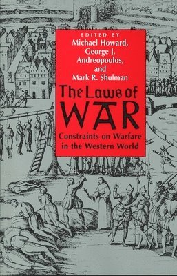Michael Howard, George Andreopoulos - The Laws of War: Constraints on Warfare in the Western World, Häftad