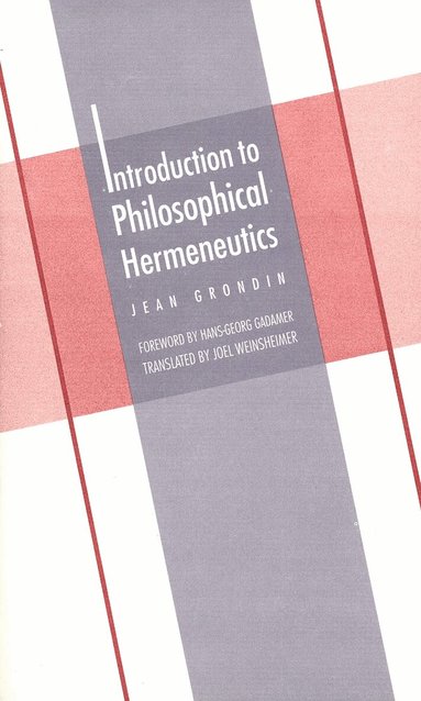 Jean Grondin - Introduction to Philosophical Hermeneutics, Häftad