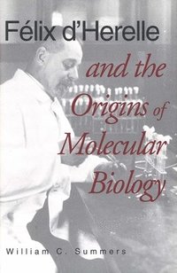 bokomslag Flix d`Herelle and the Origins of Molecular Biology