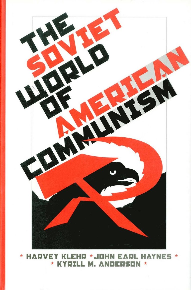 Harvey Klehr, John Earl Haynes, Kyrill M. Anderson - Soviet World of American Communism, Inbunden