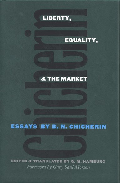 B. N. Chicherin, Gary M. Hamburg - Liberty, Equality, and the Market, Inbunden