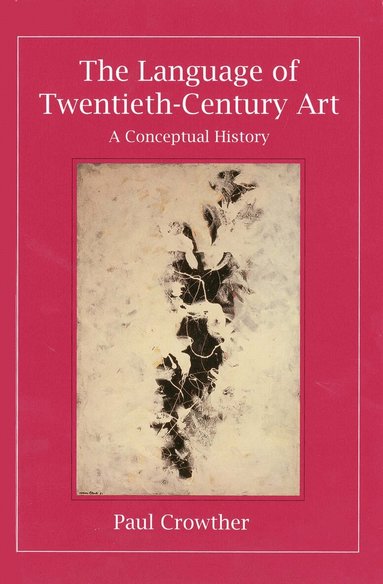 Paul Crowther - Language of Twentieth-Century Art, Inbunden