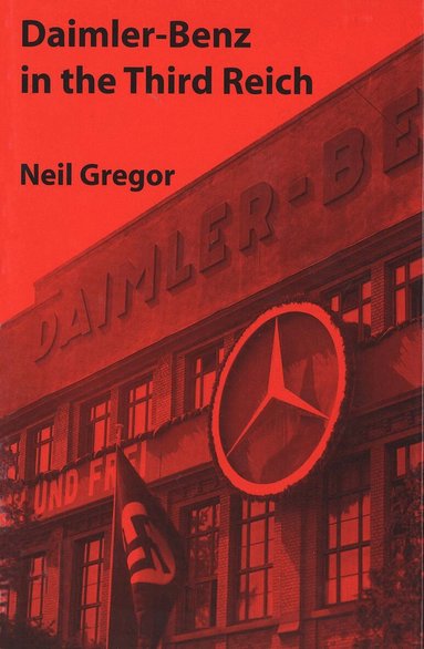 Neil Gregor - Daimler-Benz in the Third Reich, Inbunden