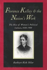 bokomslag Florence Kelley and the Nation's Work