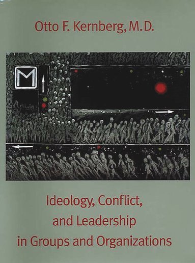 bokomslag Ideology, Conflict, and Leadership in Groups and Organizations