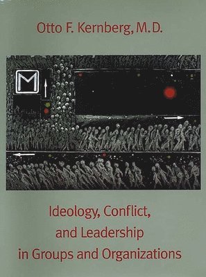 Ideology, Conflict, and Leadership in Groups and Organizations 1