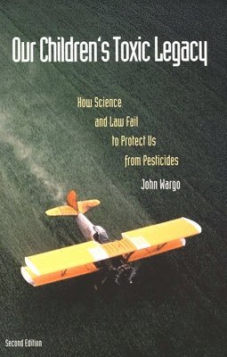 John Wargo - Our Children's Toxic Legacy, Häftad