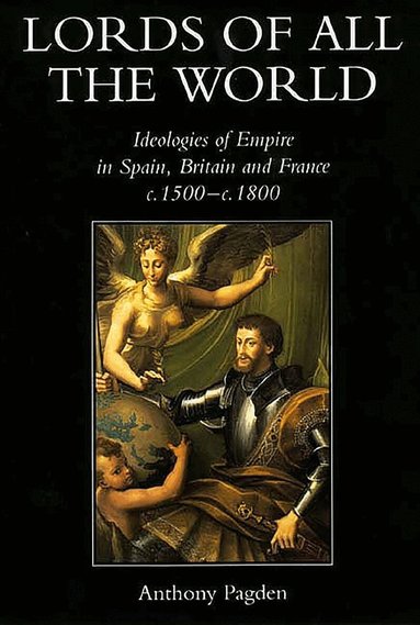Anthony Pagden - Lords of all the World, Häftad