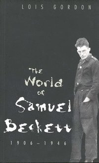 bokomslag The World of Samuel Beckett, 1906-1946