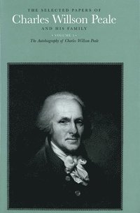 bokomslag The Selected Papers of Charles Willson Peale and His Family