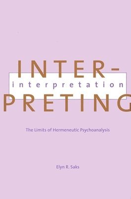 Elyn Saks - Interpreting Interpretation, Inbunden