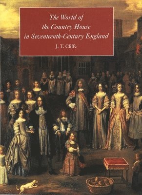 bokomslag The World of the Country House in Seventeenth-Century England