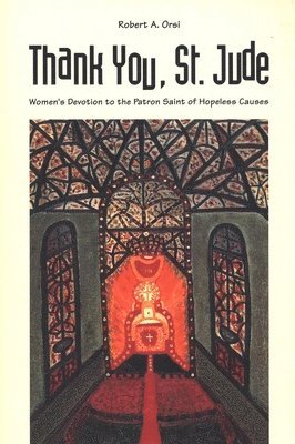 Robert A. Orsi - Thank You, St. Jude: Women`s Devotion to the Patron Saint of Hopeless Causes, Häftad