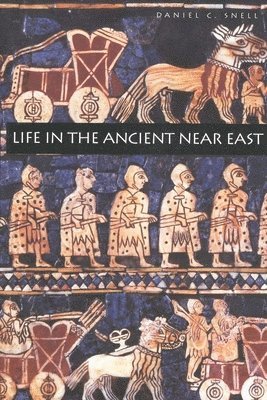Daniel C. Snell - Life in the Ancient Near East, 3100-332 B.C.E., Häftad