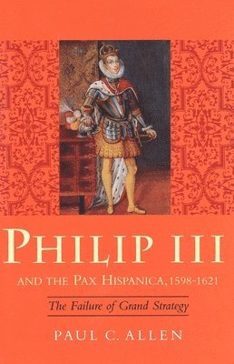Philip III and the Pax Hispanica, 1598-1621 1
