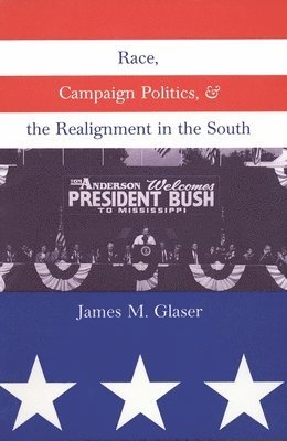 Race, Campaign Politics, and the Realignment in the South 1