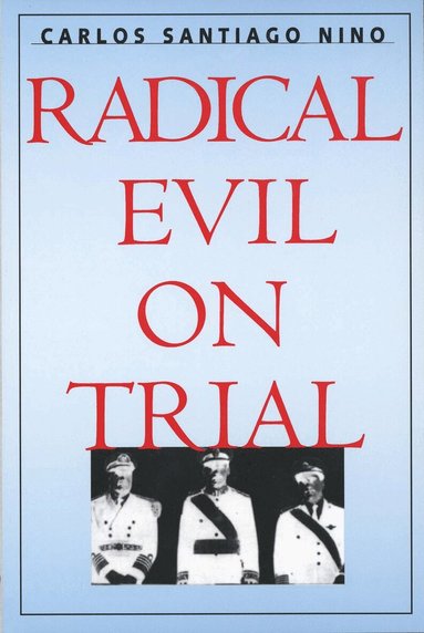 Carlos Santiago Nino - Radical Evil on Trial, Häftad