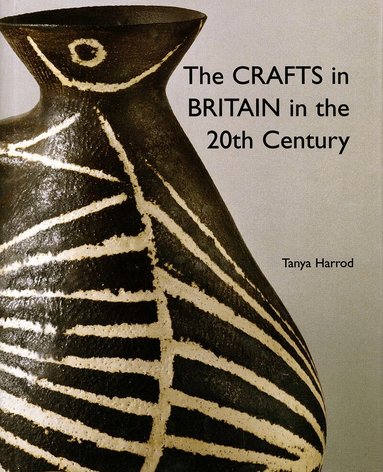 Tanya Harrod - Crafts in Britain in the Twentieth Century, Inbunden