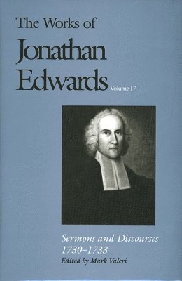 Jonathan Edwards, Mark Valeri - The Works of Jonathan Edwards: Sermons and Discourses, 1730-1733, Inbunden