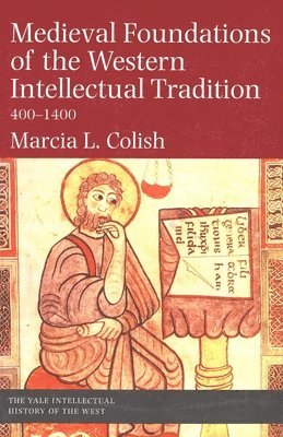 Marcia L. Colish - Medieval Foundations of the Western Intellectual Tradition, Häftad